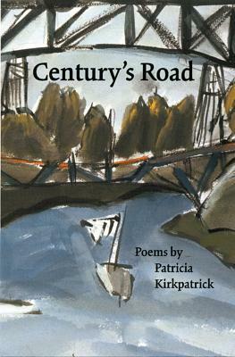 Century's Road by Patricia Kirkpatrick