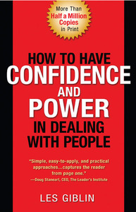 How to Have Confidence and Power in Dealing with People by Les Giblin