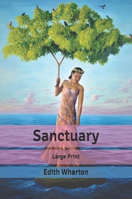 Sanctuary: Large Print by Edith Wharton