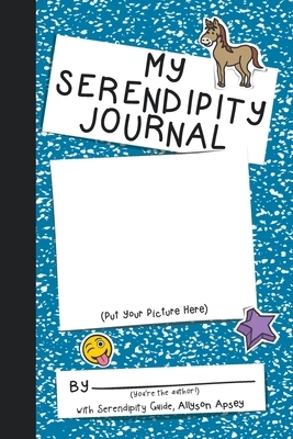 My Serendipity Journal by Allyson Apsey