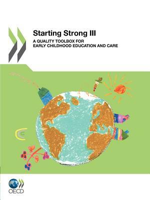 Starting Strong III: A Quality Toolbox for Early Childhood Education and Care by OECD Publishing