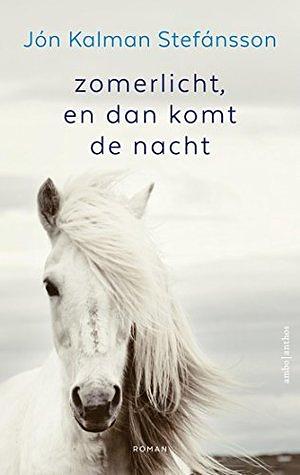 Zomerlicht, en dan komt de nacht by Jón Kalman Stefánsson, Marcel Otten