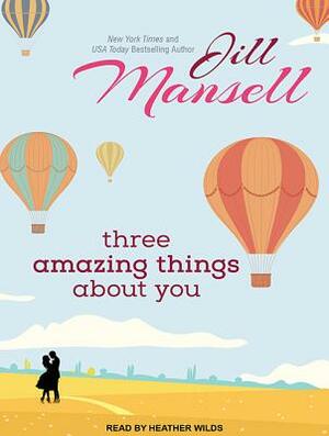 Three Amazing Things about You by Jill Mansell