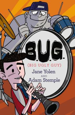 B.U.G. (Big Ugly Guy) by Jane Yolen, Adam Stemple