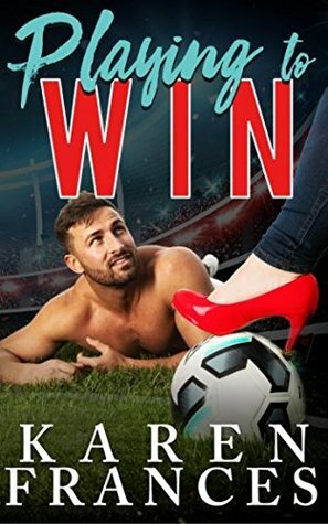 Playing to Win by Karen Frances