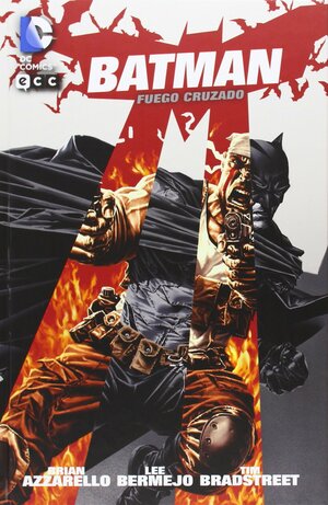 Batman: Fuego cruzado by Brian Azzarello, Lee Bermejo