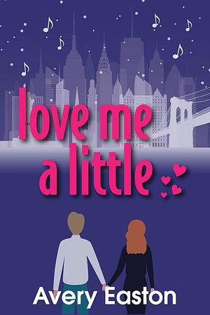 Love Me A Little by Avery Easton