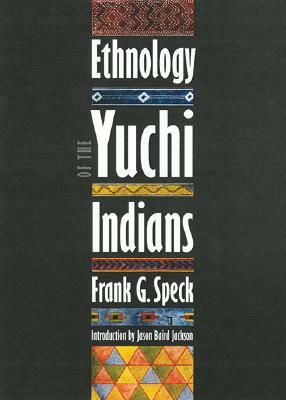 Ethnology of the Yuchi Indians by Frank G. Speck