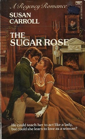 The Sugar Rose by Susan Carroll