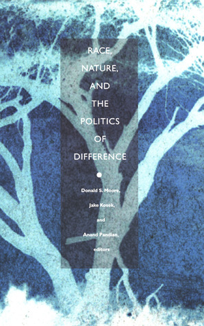 Race, Nature, and the Politics of Difference by Donald S. Moore, Anand Pandian