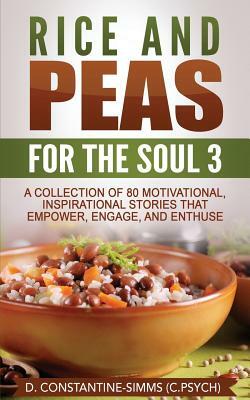 Rice and Peas For The Soul 3: A Collection of 80 Motivational, Inspirational Stories That Empower, Enthuse and Engage by Delroy Constantine-Simms