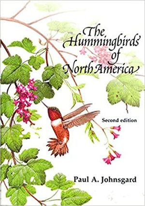 The Hummingbirds of North America by Paul A. Johnsgard