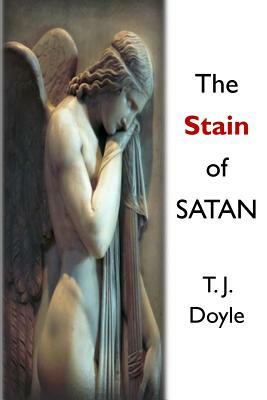 The Stain of Satan by T. J. Doyle