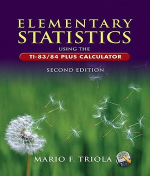 Elementary Statistics Using the Ti-83/84 Plus Calculator Value Pack (Includes Statistics Study & Triola Statistics Series Ti-83/Ti-84 Plus Study ) by Mario F. Triola