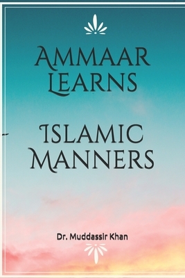 Ammaar Learns Islamic Manners by Muddassir Khan