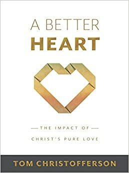 A Better Heart by Tom Christofferson