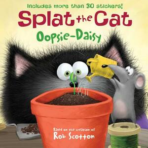 Splat the Cat: Oopsie-Daisy by Rob Scotton