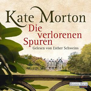 Die verlorenen Spuren by Kate Morton