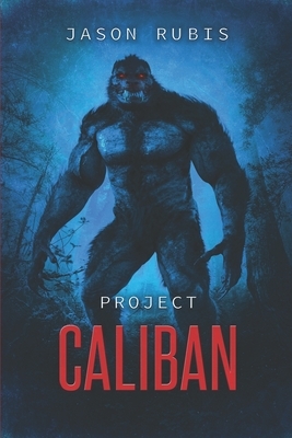Project Caliban by Jason Rubis