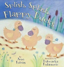 Splish, Splash, Flappy Ducks by Ann Tobias, Dubravka Kolanovic