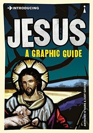 Introducing Jesus: A Graphic Guide (Introducing...) by Judy Groves, Anthony O'Hear