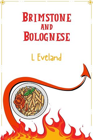 Brimstone and Bolognese by L Eveland