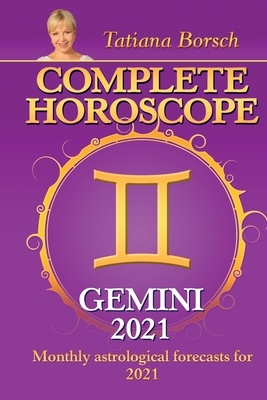 Complete Horoscope GEMINI 2021: Monthly Astrological Forecasts for 2021 by Tatiana Borsch