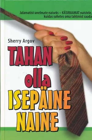 Tahan olla isepäine naine by Sherry Argov