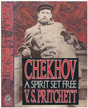 Chekhov: A Spirit Set Free by V.S. Pritchett