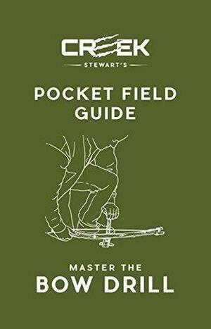 Pocket Field Guide: Master the Bow Drill by Creek Stewart