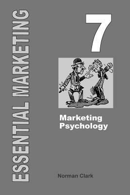 Essential Marketing 7: Marketing Psychology by Norman Clark