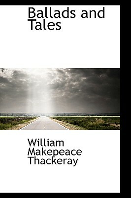 Ballads and Tales by William Makepeace Thackeray