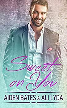 Sweet On You by Aiden Bates, Ali Lyda