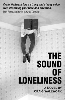 The Sound of Loneliness by Craig Wallwork