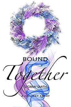 Bound Together: A Holiday Novella by Stormy Smith