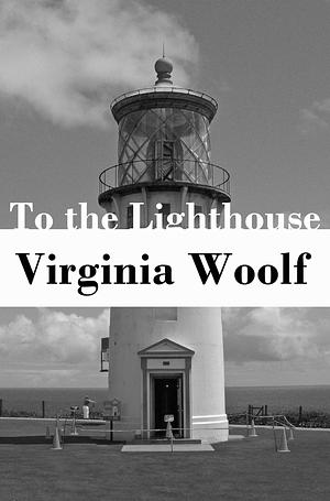 To the Lighthouse by Virginia Woolf