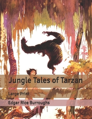 Jungle Tales of Tarzan: Large Print by Edgar Rice Burroughs