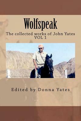 Wolfspeak: The collected works of John Yates by John Yates