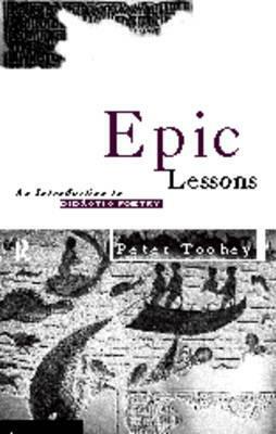 Epic Lessons: An Introduction to Ancient Didactic Poetry by Peter Toohey