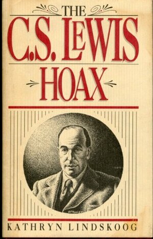 The C.S. Lewis Hoax by Kathryn Lindskoog