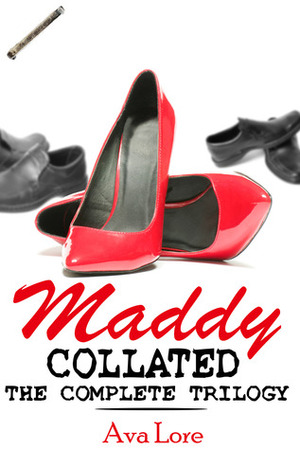 Maddy Collated: The Complete Trilogy by Ava Lore