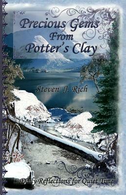 Precious Gems from Potter's Clay: Daily Reflections for Quiet Time by Steven J. Rich