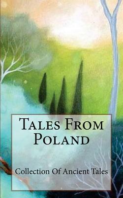 Tales From Poland: Collection Of Ancient Tales by Elena N. Grand