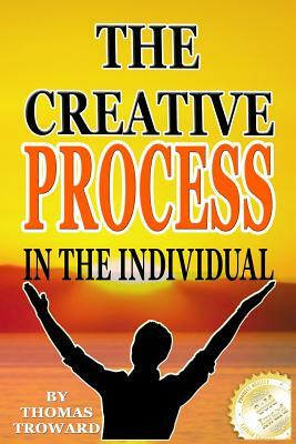 The Creative Process in the Individual: By Thomas Troward by Seraphine Daniel, Henderson Daniel