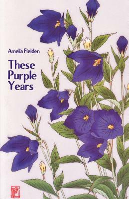 These Purple Years by Amelia Fielden