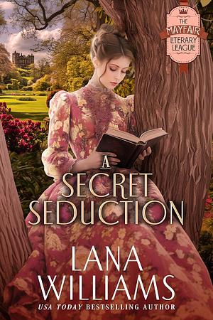 A Secret Seduction (The Mayfair Literary League, #8) by Lana Williams