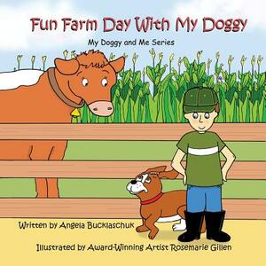 Fun Farm Day with My Doggy by Angela Bucklaschuk