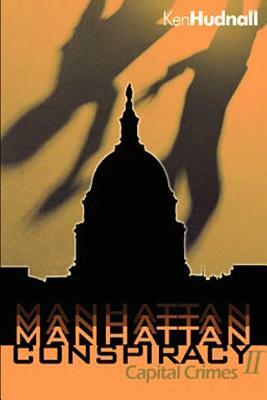 Manhattan Conspiracy: Capital Crimes by Ken Hudnall