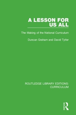 A Lesson for Us All: The Making of the National Curriculum by David Tytler, Duncan Graham