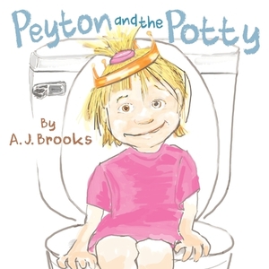 Peyton and the Potty by Aj Brooks